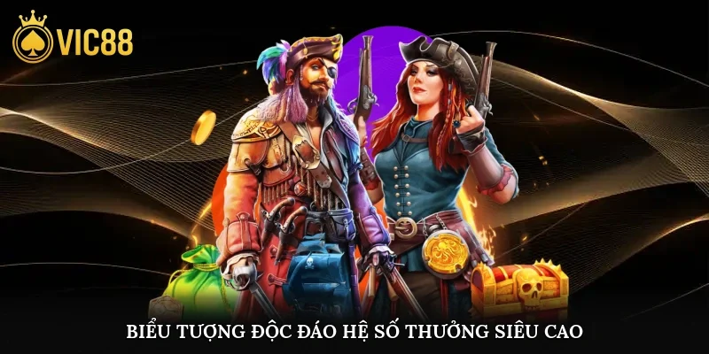Biểu tượng độc đáo, hệ số thưởng siêu cao