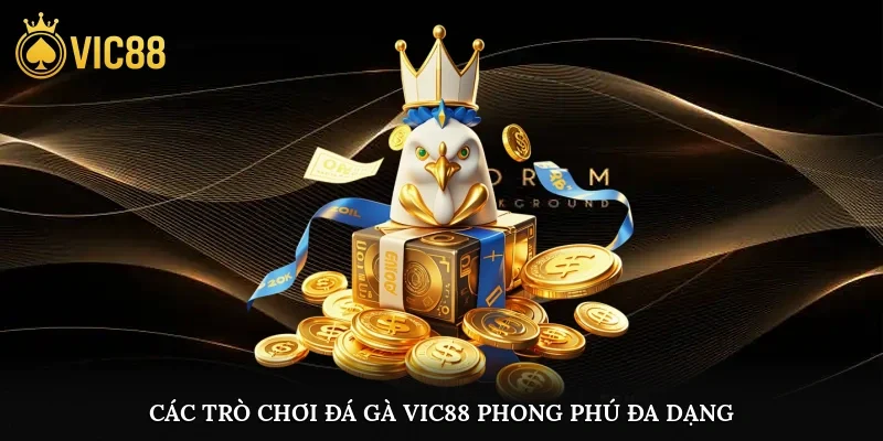 Các trò chơi đá gà vic88 phong phú, đa dạng
