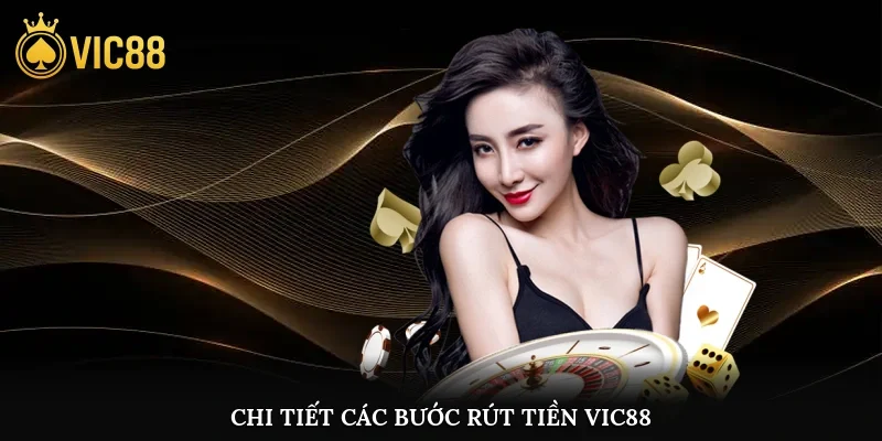 Chi tiết các bước rút tiền vic88