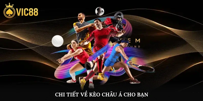Chi tiết về kèo châu Á cho bạn