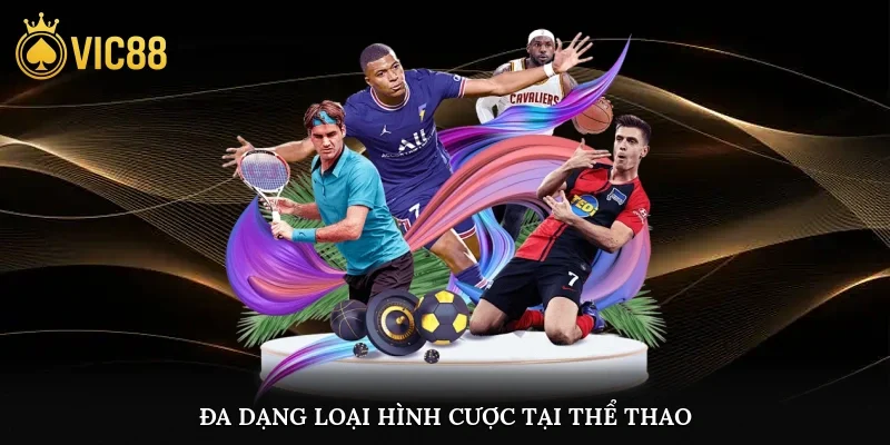 Đa dạng loại hình cược tại thể thao