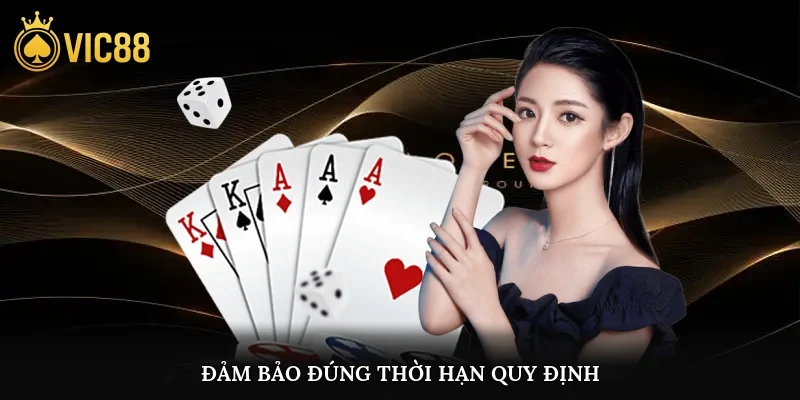 Đảm bảo đúng thời hạn quy định