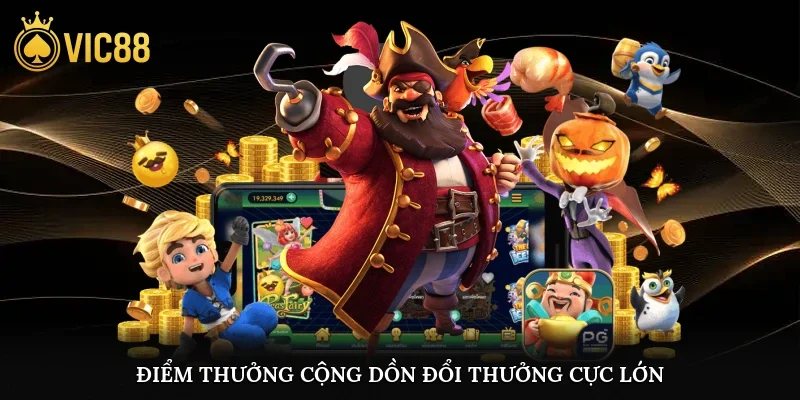 Điểm thưởng cộng dồn, đổi thưởng cực lớn