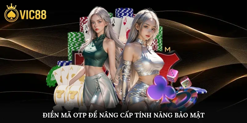 Điền mã OTP để nâng cấp tính năng bảo mật
