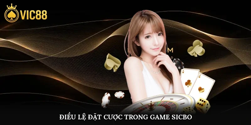 Điều lệ đặt cược trong game sicbo