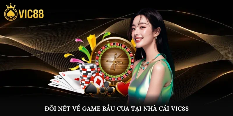 Đôi nét về game bầu cua tại nhà cái vic88