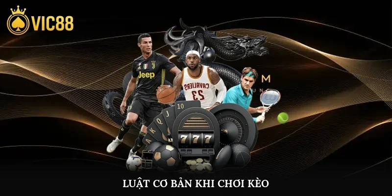 Luật cơ bản khi chơi kèo