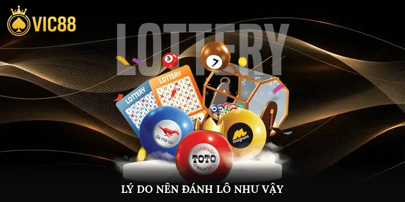 Lý do nên đánh lô như vậy