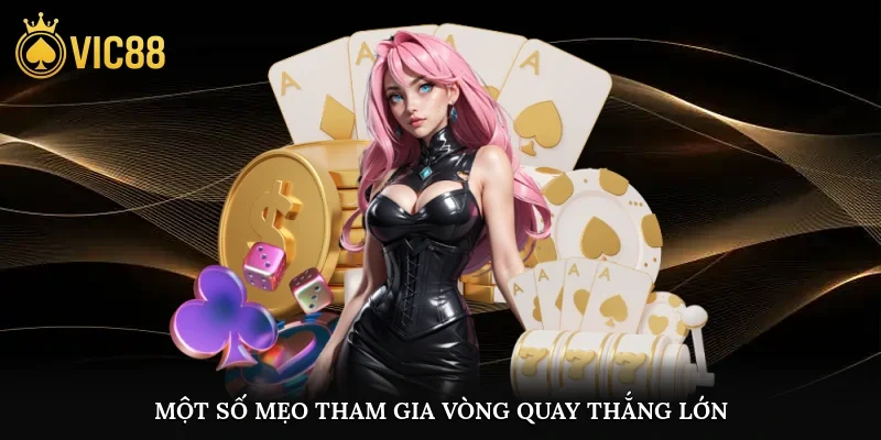Một số mẹo tham gia vòng quay thắng lớn
