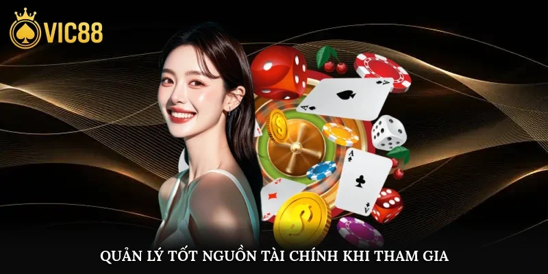 Quản lý tốt nguồn tài chính khi tham gia