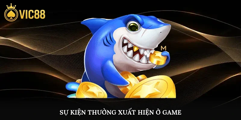 Sự kiện thường xuất hiện ở game