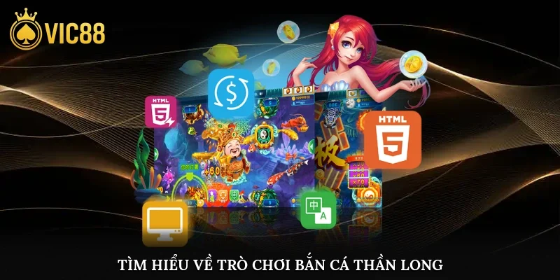 Tìm hiểu về trò chơi bắn cá thần long
